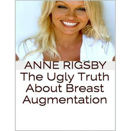 The Ugly Truth About Breast Augmentation - eBook