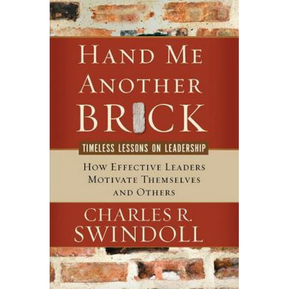 Pre-Owned Hand Me Another Brick: Timeless Lessons on Leadership (Paperback) 0849914604 9780849914607