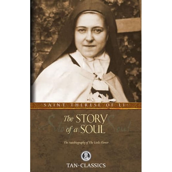 Pre-Owned The Story of a Soul: The Autobiography of the Little Flower (Paperback) 0895551551 9780895551559