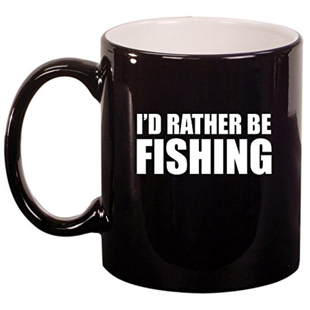 Ceramic Coffee Tea Mug Cup I D Rather Be Fishing Black Walmart Com Walmart Com