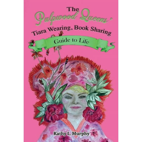 The Pulpwood Queens' Tiara Wearing, Book Sharing Guide to Life (Paperback)