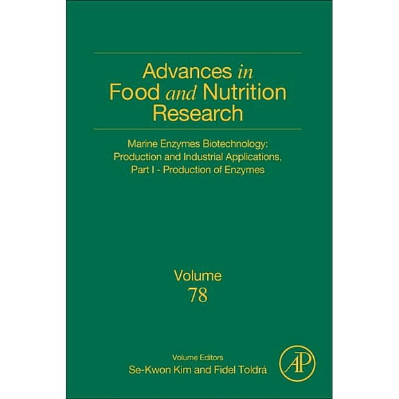 Advances in Food and Nutrition Research Marine Enzymes Biotechnology: Production and Industrial Applications, Part I - Production of Enzymes: Volume 78, Book 78, (Hardcover)