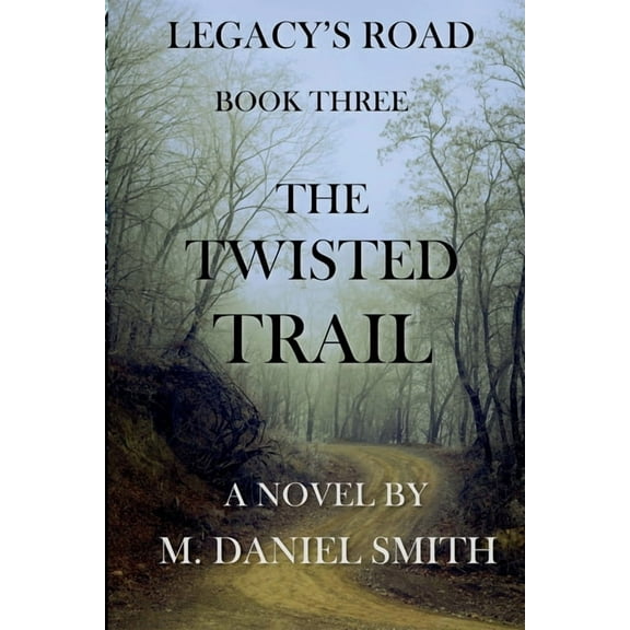 Legacy's Road The Twisted Trail, Book 3, (Paperback)