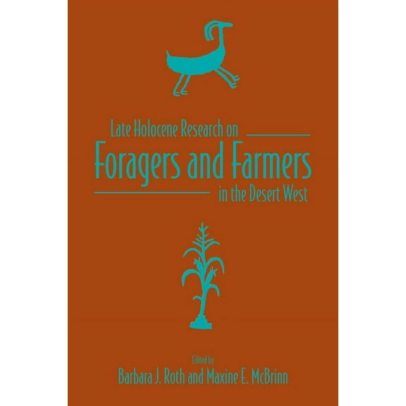 Late Holocene Research on Foragers and Farmers in the Desert West (Hardcover)