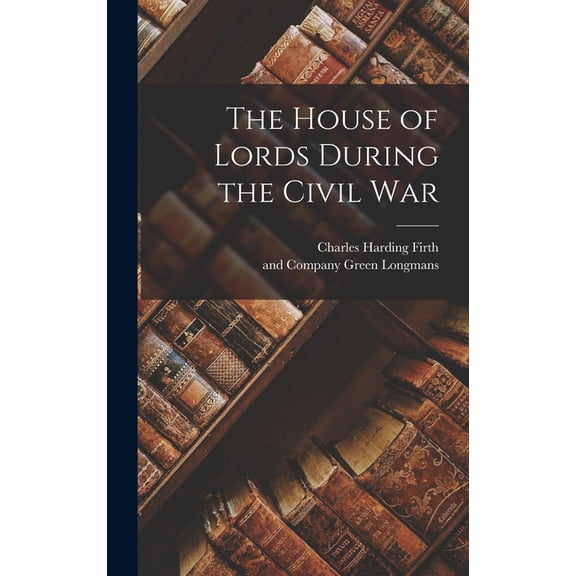The House of Lords During the Civil War, (Hardcover)