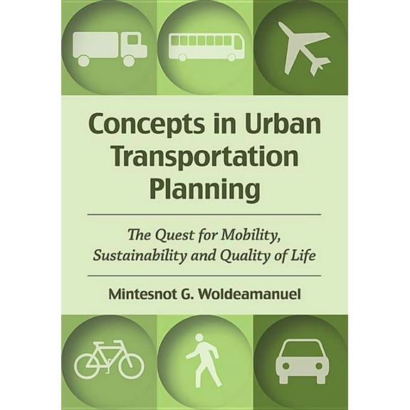Concepts in Urban Transportation Planning: The Quest for Mobility, Sustainability and Quality of Life, (Paperback)