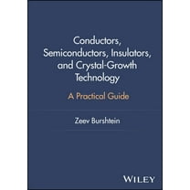 Conductors, Semiconductors, Insulators, and Crystal-Growth Technology: A Practical Guide, (Hardcover)