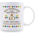 thumbnail image 2 of Not Everyone Looks This Good At 60 Happy Birthday 11oz Coffee Mug - 60th Birthday Gifts for Women Men Grandma Grandpa Mom Dad Friend Sister Brother Uncle Aunt Coworker, 2 of 6