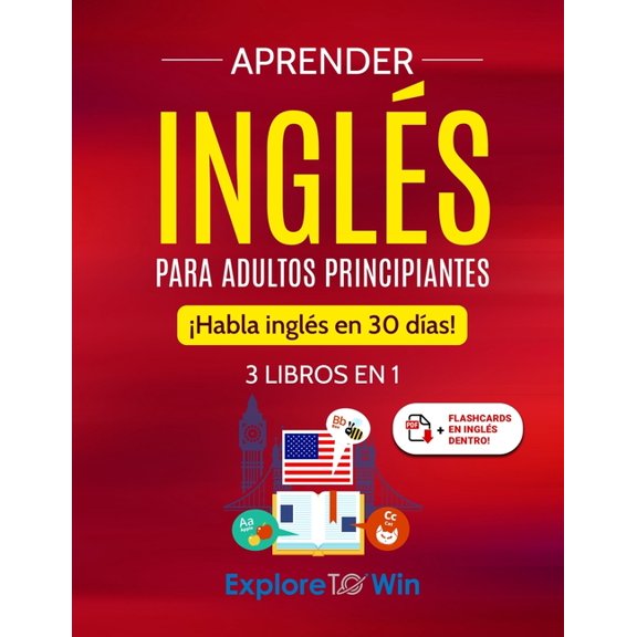 Aprender Inglés Para Adultos Principiant Aprender inglés para adultos principiantes: 3 libros en 1: ¡Habla inglés en 30 dÃas!, Book 1, (Paperback)