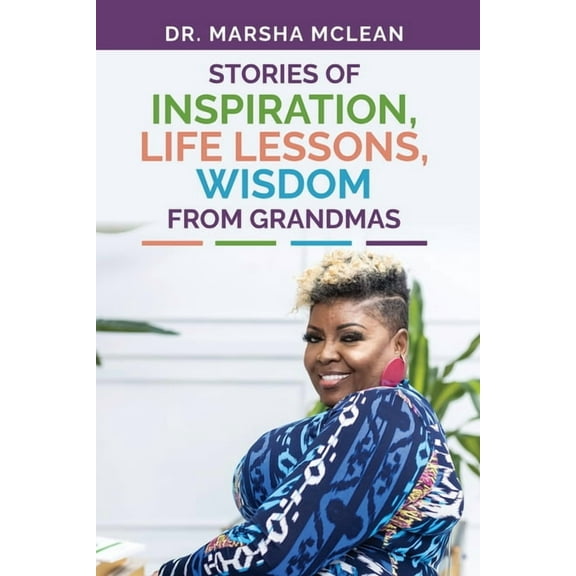 Stories of Inspiration, Life Lessons, and Wisdom from Grandmas, (Paperback)