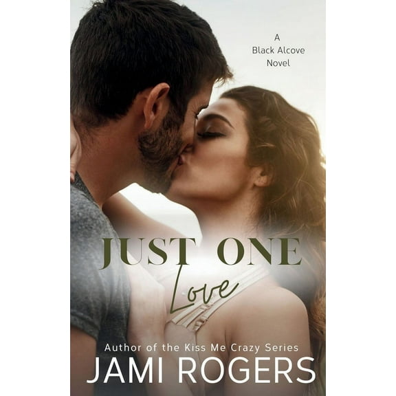 The Black Alcove Just One Love: A Friends to Lovers Fake Dating Romance, Book 6, (Paperback)