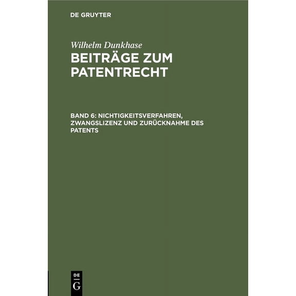 Nichtigkeitsverfahren, Zwangslizenz Und Zurücknahme Des Patents, (Hardcover)