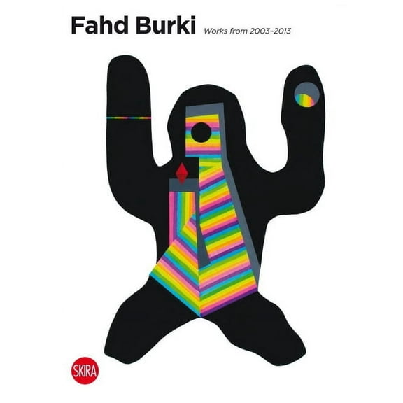 Fahd Burki: Works from 2003-2013 (Paperback) by Rosa Maria Falvo