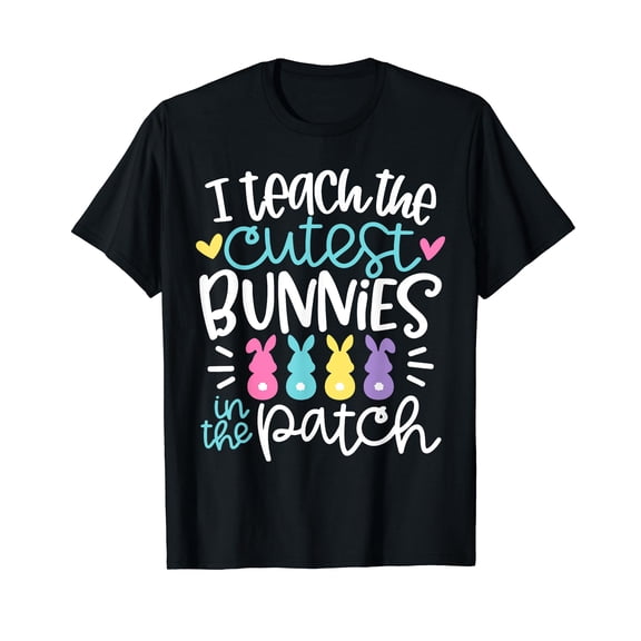 I Teach The Cutest Bunnies In The Patch Shirt Easter Teacher T-Shirt