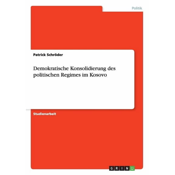 Demokratische Konsolidierung des politischen Regimes im Kosovo (Paperback)