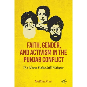 Faith, Gender, and Activism in the Punjab Conflict: The Wheat Fields Still Whisper, (Paperback)