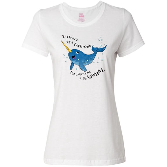 Inktastic If I Can't Be a Unicorn, I'm Gonna Be a Narwhal Women's T-Shirt