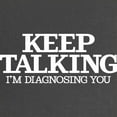 thumbnail image 2 of CafePress - Keep Talking I'm Diagnosing Maternity Dark T Shirt - Maternity Dark T-Shirt, 2 of 3