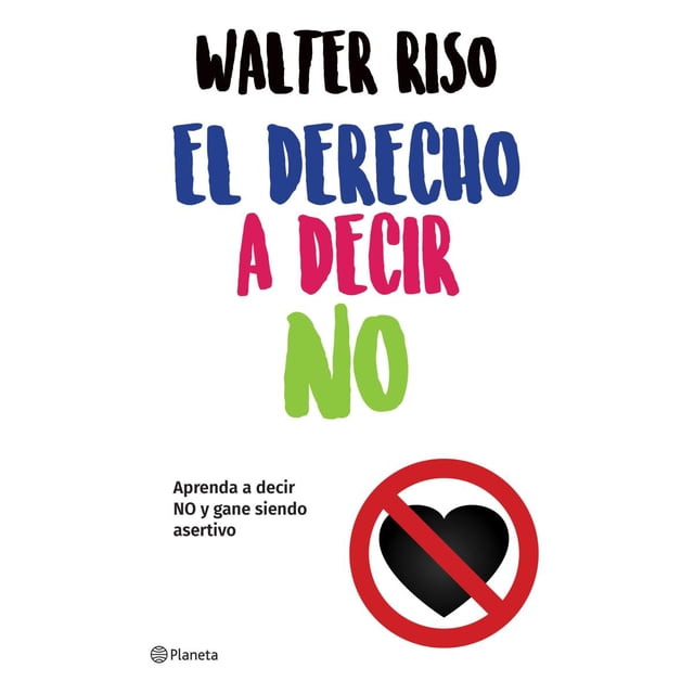 El derecho a decir no Planeta WALTER RISO
