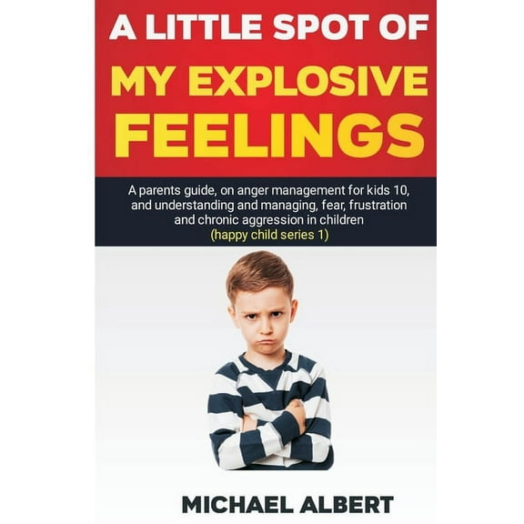 Happy Child: A Little Spot of My Explosive Feelings (Paperback)