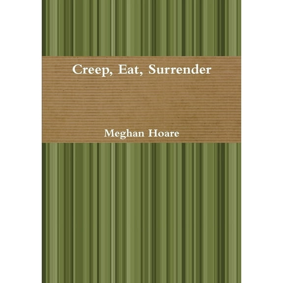 Creep, Eat, Surrender, (Paperback)
