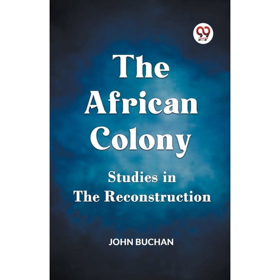 The African Colony Studies in the Reconstruction, (Paperback)