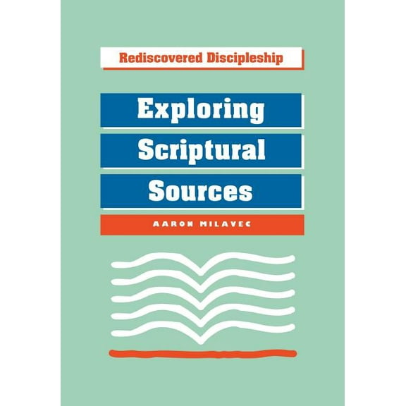 Rediscovered Discipleship Exploring Scriptural Sources, (Paperback)