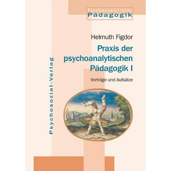 Praxis Der Psychoanalytischen Padagogik I (Paperback)