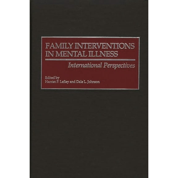 Family Interventions in Mental Illness: International Perspectives, (Hardcover)
