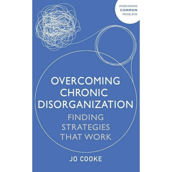 Overcoming Chronic Disorganization: Finding Strategies That Work, (Paperback)