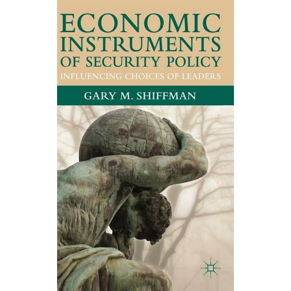 Economic Instruments of Security Policy: Influencing Choices of Leaders, (Paperback)