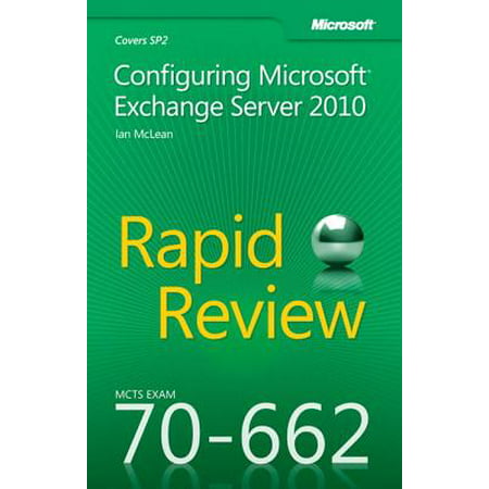 McTs 70-662 Rapid Review : Configuring Microsoft Exchange Server