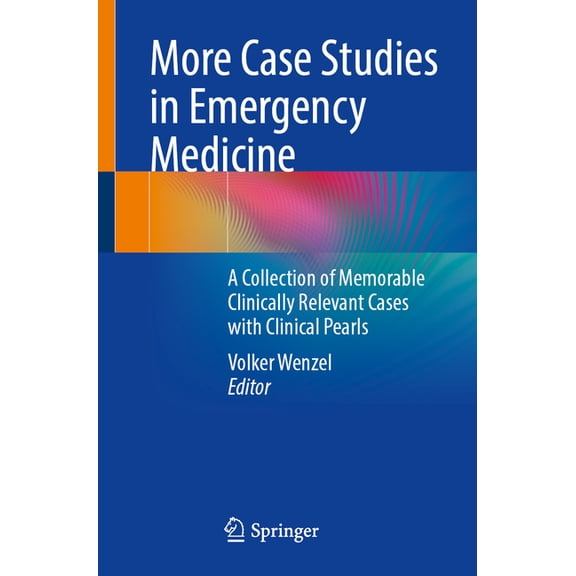 More Case Studies in Emergency Medicine: A Collection of Memorable Clinically Relevant Cases with Clinical Pearls, (Paperback)