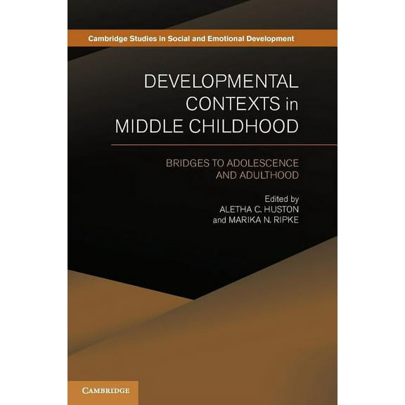 Cambridge Studies in Social and Emotiona Developmental Contexts in Middle Childhood: Bridges to Adolescence and Adulthood, (Paperback)