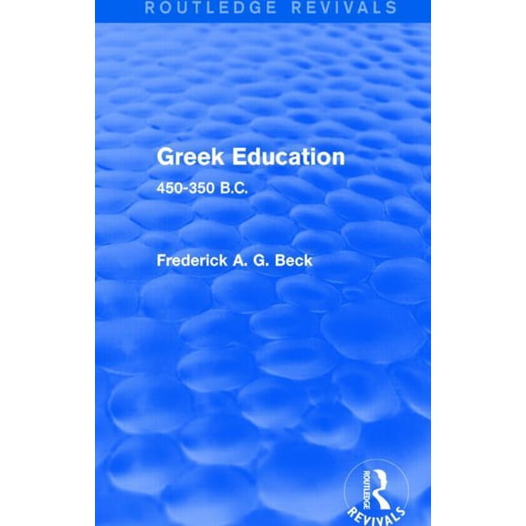 Routledge Revivals Greek Education (Routledge Revivals): 450-350 B.C., (Hardcover)