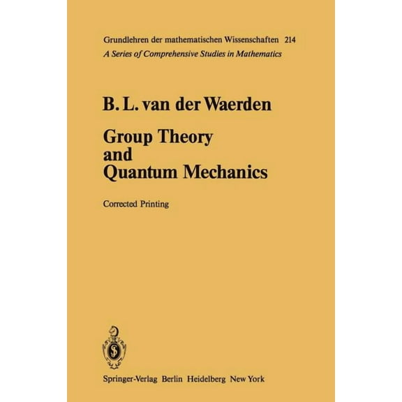 Grundlehren Der Mathematischen Wissensch Group Theory and Quantum Mechanics, Book 214, (Paperback)