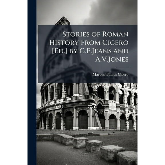 Stories of Roman History From Cicero [Ed.] by G.E.Jeans and A.V.Jones, (Paperback)