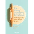 thumbnail image 1 of Pre-Owned The Family Cookbook Devotional: 50 Recipes for Faith, Food, & Fun! (Paperback) 1649380259 9781649380258, 1 of 1