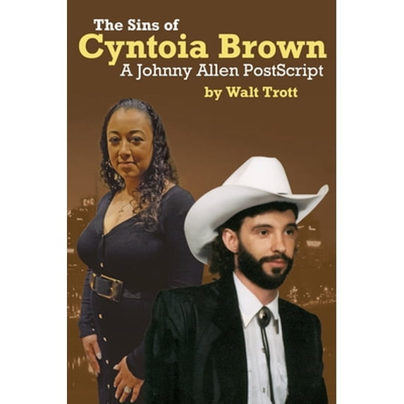 Pre-Owned The Sins Of Cyntoia Brown: A Johnny Allen PostScript (Paperback) 0990810550 9780990810551