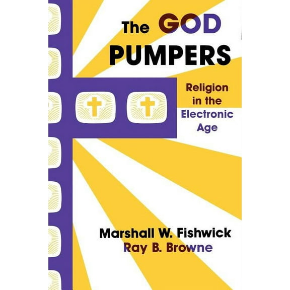 The God Pumpers: Religion in the Electronic Age, (Paperback)