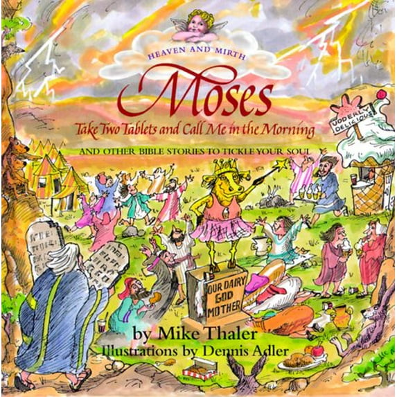 Pre-Owned Moses Take Two Tablets and Call Me in the Morning: And Other Bible Stories to Tickle Your Soul (HEAVEN AND MIRTH), 9780781432627, 0781432626, Hardcover,