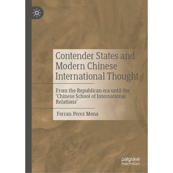 Contender States and Modern Chinese International Thought: From the Republican Era Until the 'Chinese School of Internat, (Hardcover)