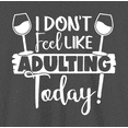 thumbnail image 2 of Novatee Womens I Don T Feel Like Adulting Today Wine Drinker T-Shirt Wine Lover - Mothers Day T-Shirt, 2 of 6