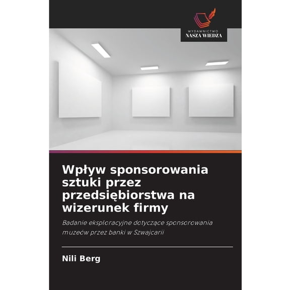 Wplyw sponsorowania sztuki przez przedsiębiorstwa na wizerunek firmy, (Paperback)