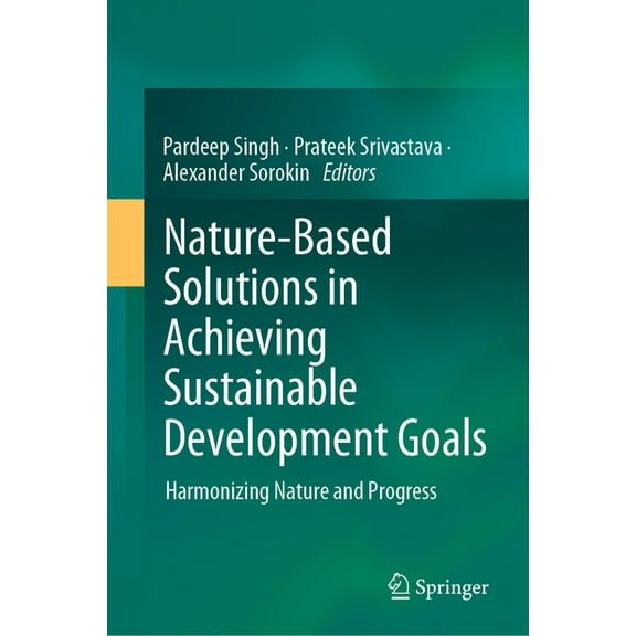 Nature-Based Solutions in Achieving Sustainable Development Goals: Harmonizing Nature and Progress, (Hardcover)