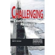 Ica International Communication Association Annual Conferenc: Challenging Communication Research (Paperback)