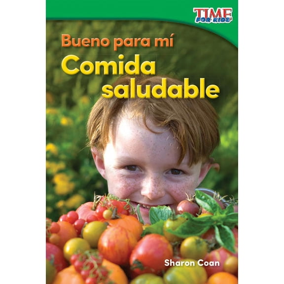 Time for Kids(r) Informational Text: Bueno Para Mí Comida Saludable (Paperback)