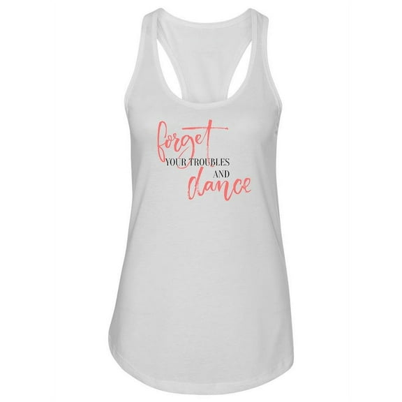 Forget Your Troubles And Dance! Tank Women -Image by Shutterstock, Female x-Small