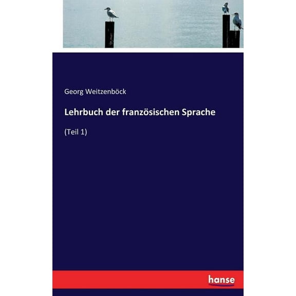 Lehrbuch der französischen Sprache: (Teil 1), (Paperback)