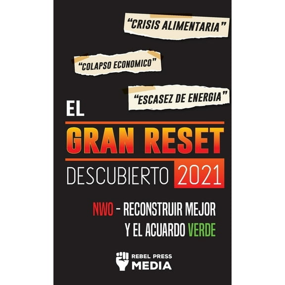 Truth Anonymous El Gran Reset Descubierto 2021: Crisis Alimentaria, Colapso Económico y Escasez de Energía; NWO - Reconstruir Mejor y el, Book 2, (Paperback)